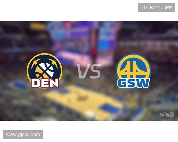 掘金与勇士精彩对决在线直播全程回放与赛后分析 掘金与勇士精彩对决在线直播全程回放与赛后分析